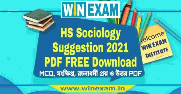 WBCHSE HS Sociology Suggestion 2021 PDF FREE Download