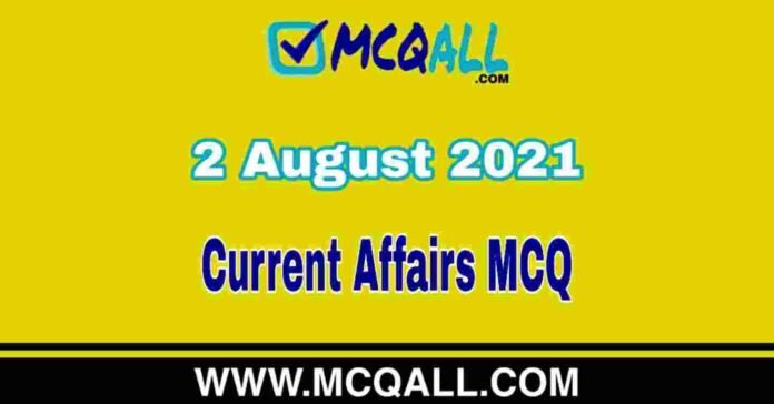 Current Affairs MCQ - 2 August 2021 | Important Current Affairs Question and Answer Quiz