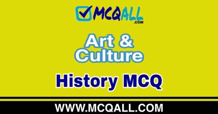 Art & Culture - History MCQ Question and Answer