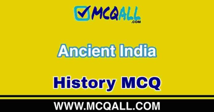 Ancient India - History MCQ Question and Answer