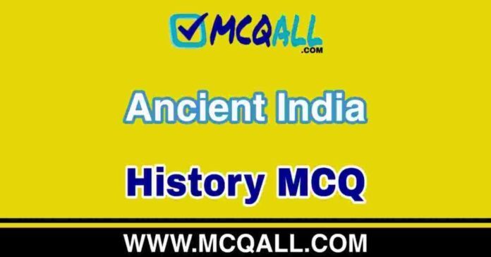 Ancient India - History MCQ Question and Answer