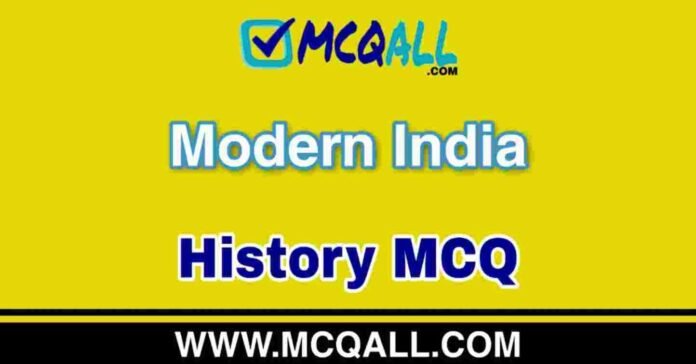 Modern India - History MCQ Question and Answer