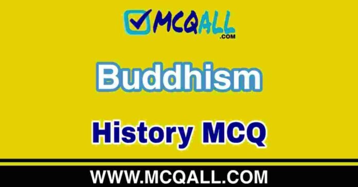 Buddhism - History MCQ Question and Answer