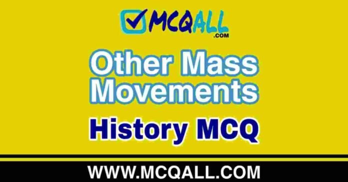 Other Mass Movements - History MCQ Question and Answer