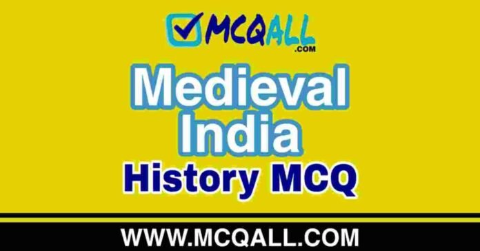 Medieval India - History MCQ Question and Answer