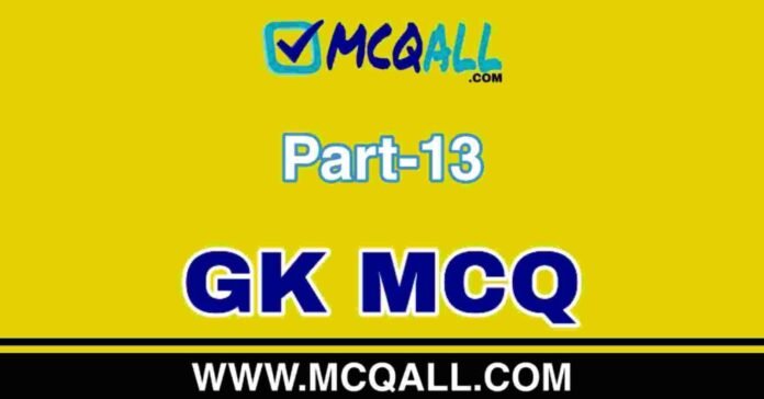 General Knowledge - GK MCQ Question and Answer Part-13