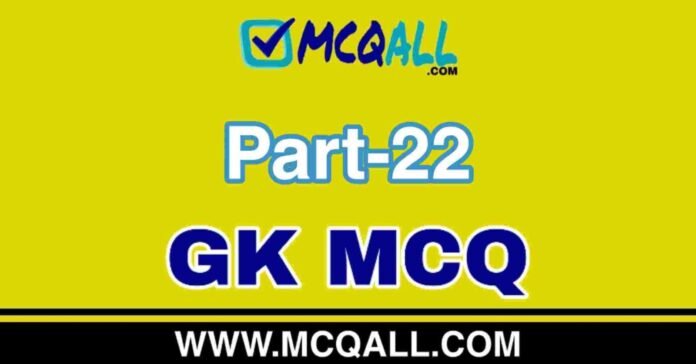 General Knowledge - GK MCQ Question and Answer Part-22